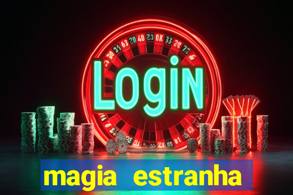 magia estranha filme completo dublado google drive